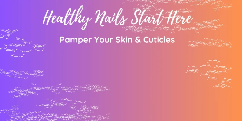 Skin & Cuticle Care